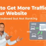 How to Get More Traffic to Your Website If You’re Indexed but Not Ranking 86 How to Get More Traffic to Your Website If You’re Indexed but Not Ranking